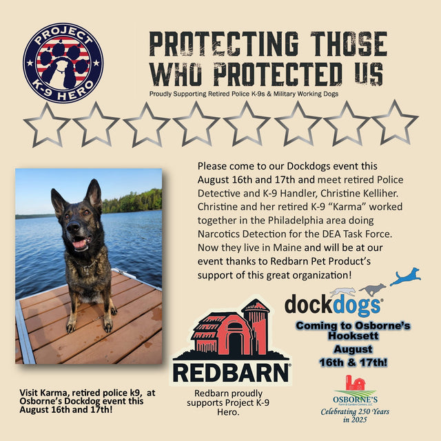 Promotional graphic for Project K9 Hero appearance at Osborne’s DockDogs event, August 16–17. Features retired police K9 ‘Karma’ standing on a dock by the water. Text invites attendees to meet retired Police Detective and K9 Handler Christine Kelliher and Karma, who worked in narcotics detection for the DEA Task Force. Sponsored by Redbarn Pet Products, supporting Project K9 Hero. Includes logos for Project K9 Hero, Redbarn, DockDogs, and Osborne’s Agway.