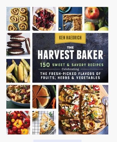 The Harvest Baker: 150 Sweet & Savory Recipes Celebrating the Fresh-Picked Flavors of Fruits, Herbs & Vegetables